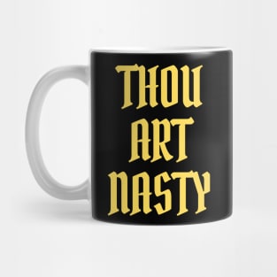 Thou Art Nasty Mug